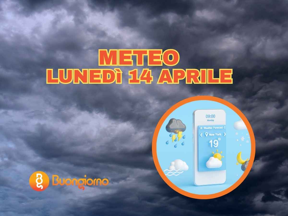 Meteo lunedì 14 aprile 2025