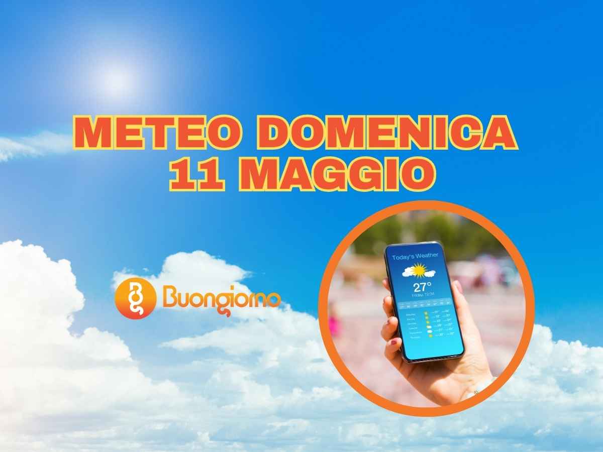 Meteo domenica 11 maggio 2025