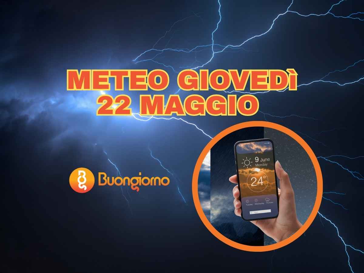 Meteo giovedì 22 maggio 2025