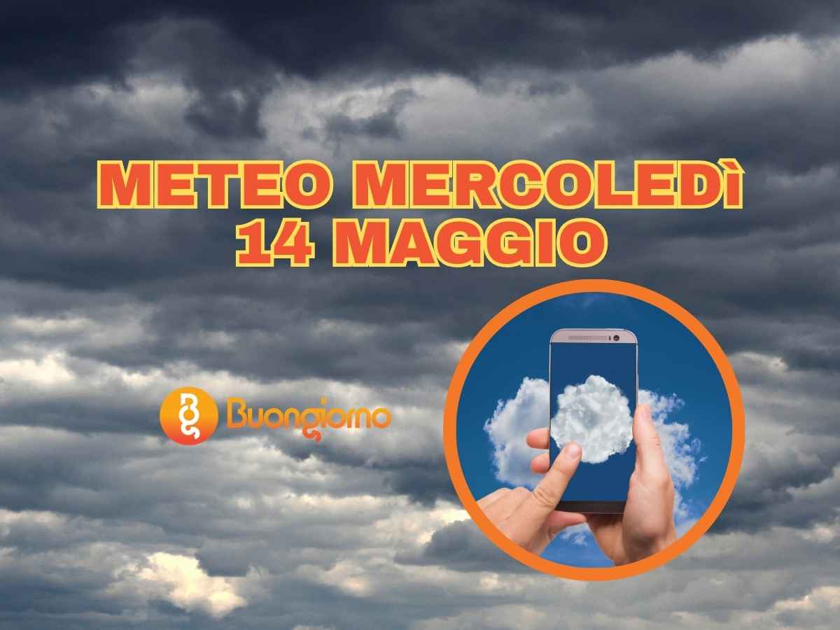 Meteo mercoledì 14 maggio 2025