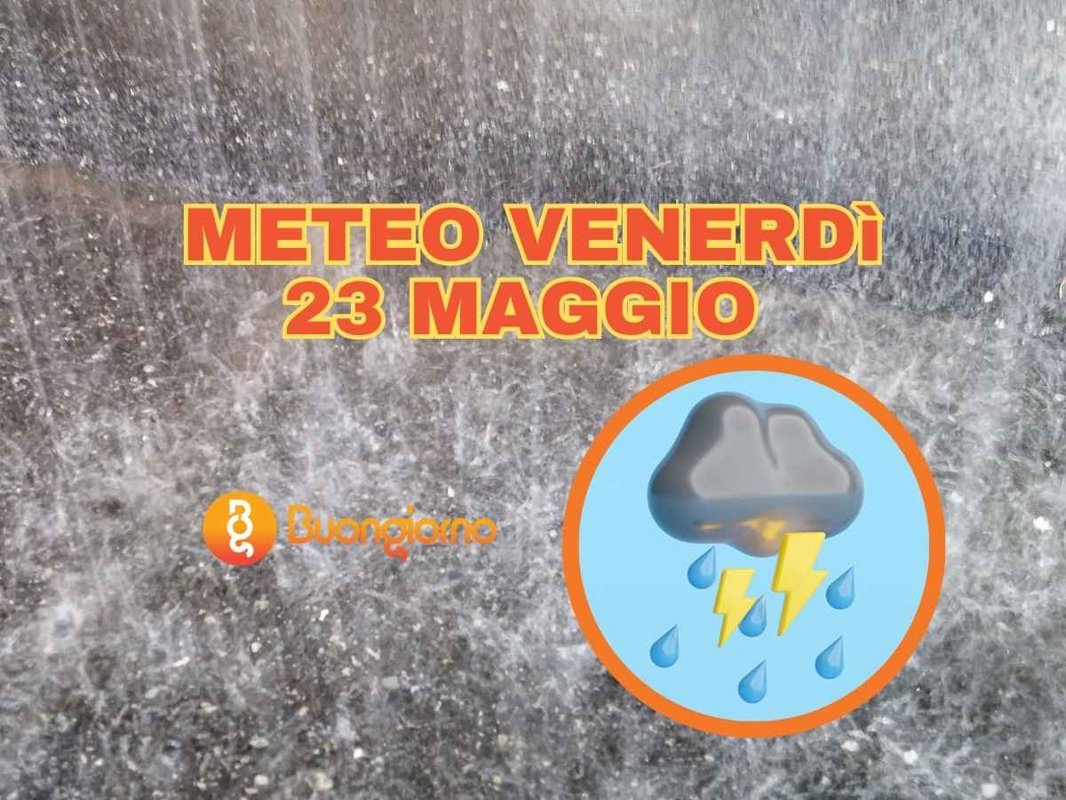 Meteo venerdì 23 maggio 2025