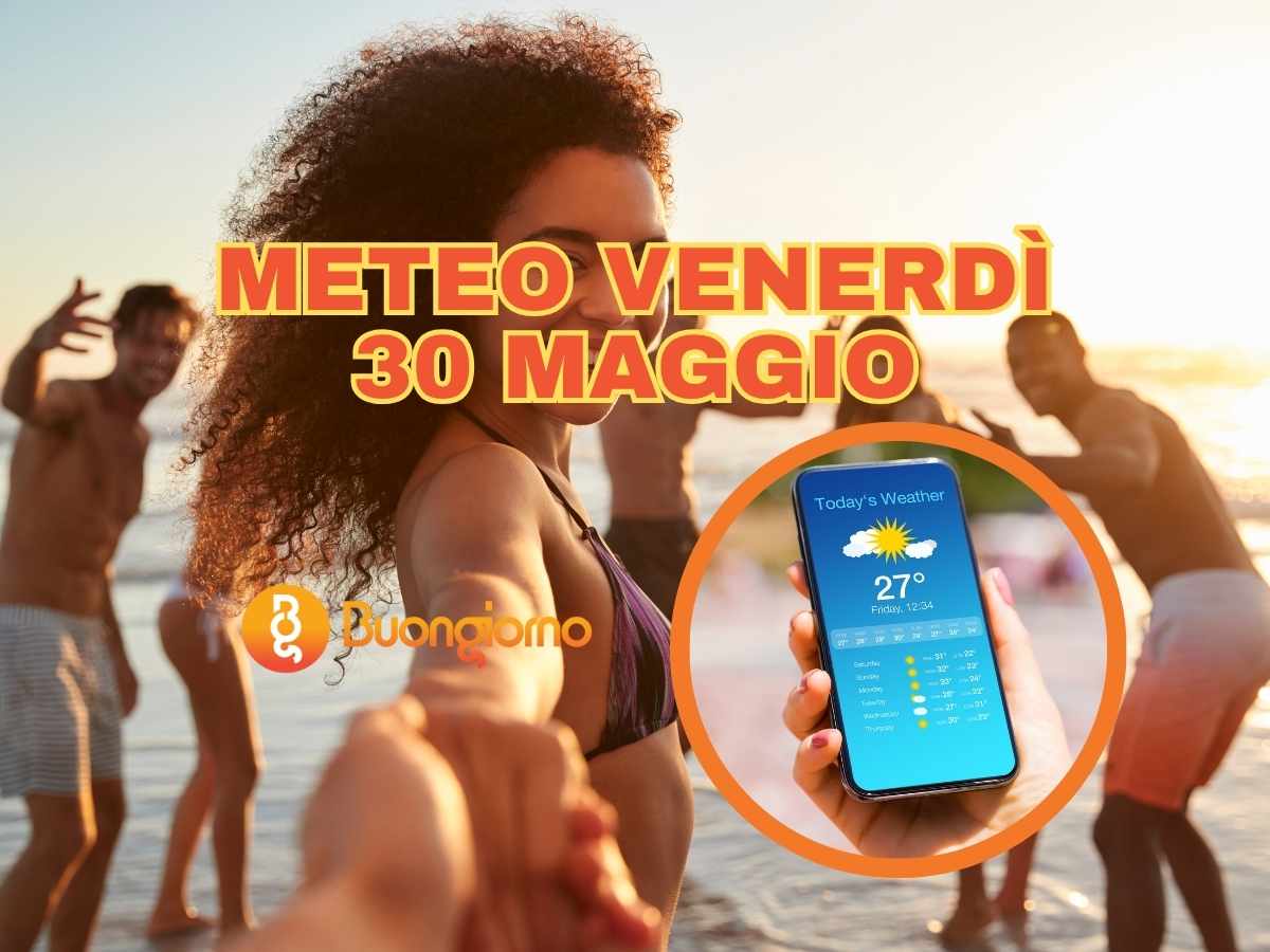 Meteo venerdì 30 maggio 2025