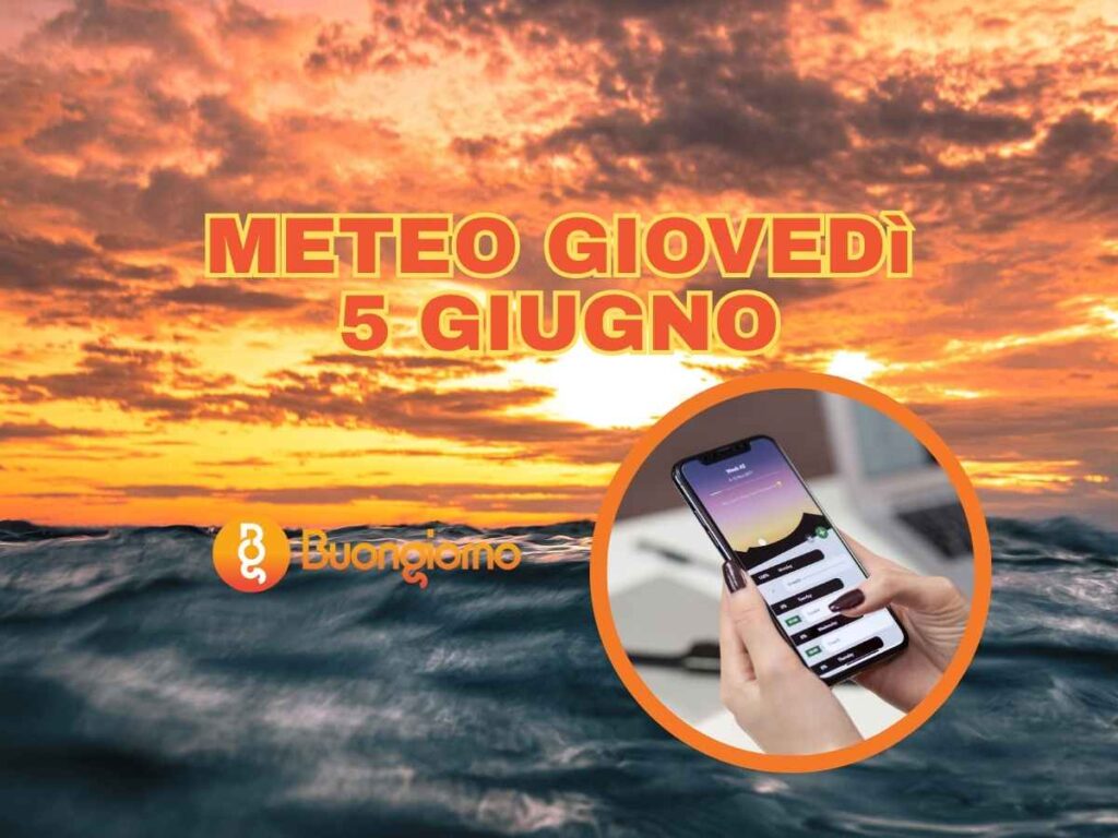 Meteo giovedì 5 giugno 2025